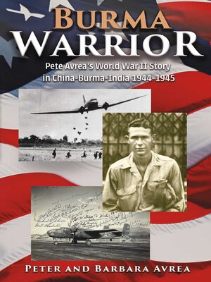 cover image of Burma Warrior: Pete Avrea's World War II Story in China-Burma-India 1944-1945
